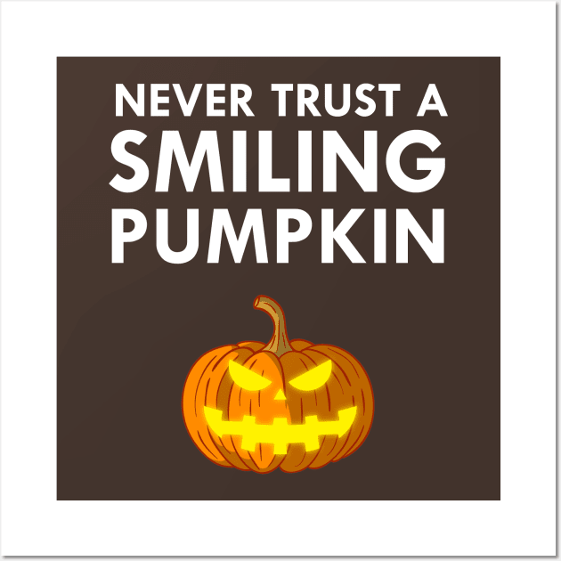 Never Trust A Smiling Pumpkin Funny Halloween Wall Art by FlashMac